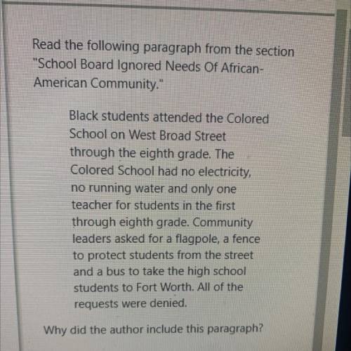 A - to explain where in Mansfield the colored school was located

B - To illustrate how badly Mans