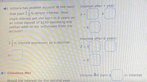 Interest after 1 year:

2
S=
. $
) Victoria has another account at the bank
that pays 2 % simple i