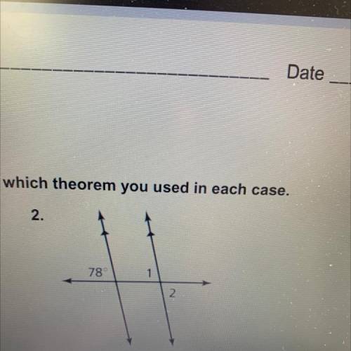 In exercises 1 and 2, find m<1 and m<2. Tell which theorem you used in each case.
