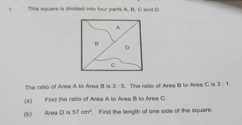 The ratio of Area A to Area B is 3:5. The ratio of Area B to Area C is 3 : 1.

(a)Find the ratio o