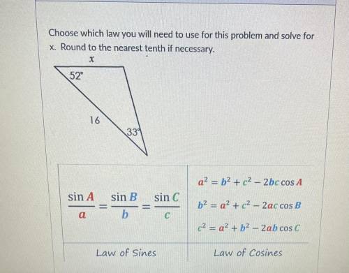 Choose which law you will need to use for this problem and solve for

x. Round to the nearest tent