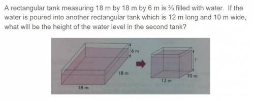 A rectangular tank measuring 18 m by 18 m by 6 m is ⅔ filled with water. If the water is poured int