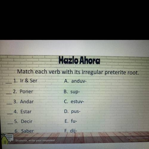Match each verb with its irregular preterite root.

1. Ir & Ser
A. anduv-
2. Poner
B. sup-
3.