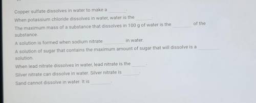 Type the correct word into each gap to complete the sentences.

Copper sulfate dissolves in water