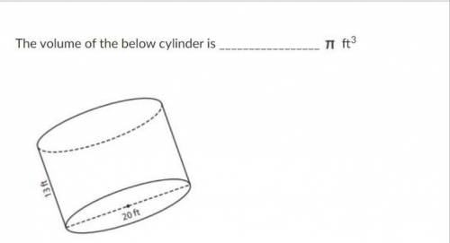The volume of the below cylinder is _________________ ft3