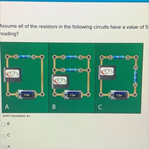 Assume all of the resistors in the following circuits have a value of 5 ohms. Which ammeter will ha