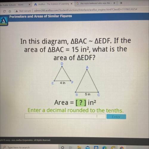 In this diagram, ABAC – AEDF. If the

area of ABAC = 15 in2, what is the
area of AEDF?
D
E
4 in
F