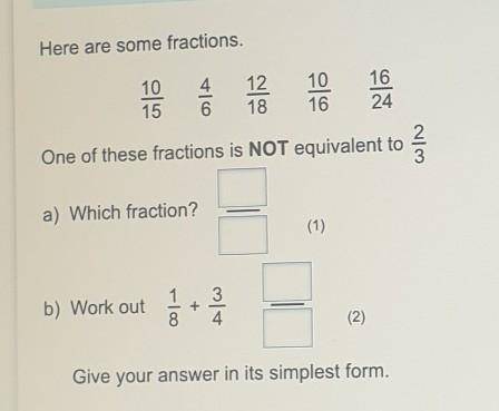 Here are some fractions.

10151218101616242One of these fractions is NOT equivalent toa) Which fra
