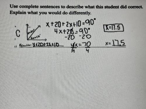 Use complete sentences to describe what this student did correct.

Explain what you would do diff