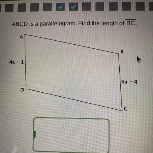 ABCD is a parallelogram. Find the length of BC.
А
B
4a - 1
5a-4
D
I