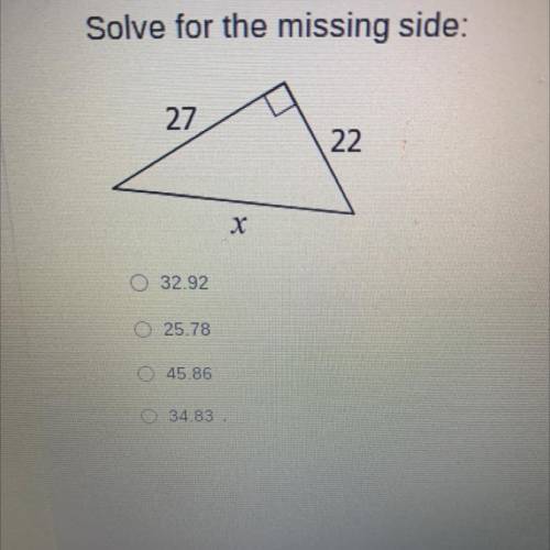 Solve for the missing side:
27
22