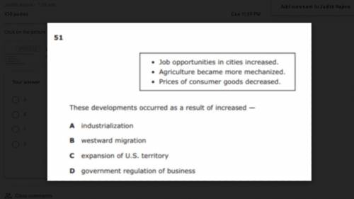 A. industrialization

B. westward migration
C. expansion of U.S. territory 
D. government regulati