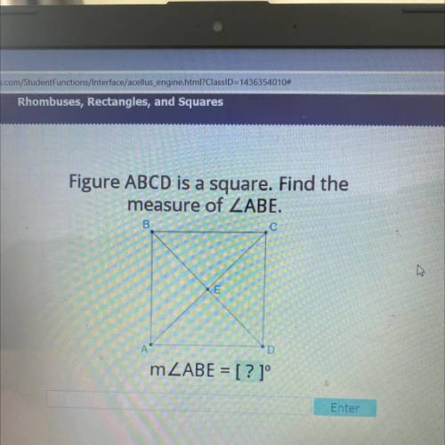 Figure ABCD is a square. Find the
measure of ZABE.
B
С
A А
D
mZABE = [?]°