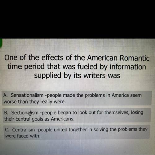 One of the effects of the American Romantic time period that was fueled by information supplied by