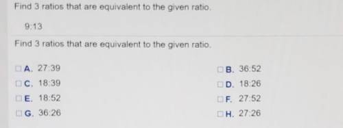 Find 3 ratios that are equivalent to the given ratio. 9:13 ​