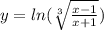 y =  ln( \sqrt[3]{ \frac{x - 1}{x + 1} } )
