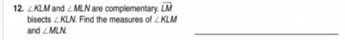 KLM and MLN are complementary LM bisects KLN find the measures of KLM and MLN (see image)