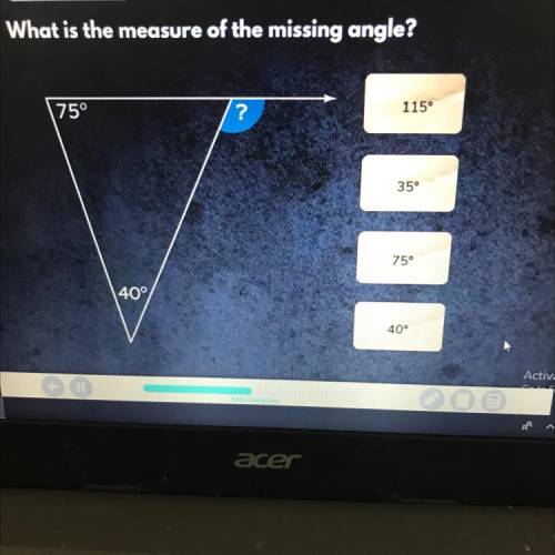 What is the measure of the missing angle? 
115°
35°
75°
40°