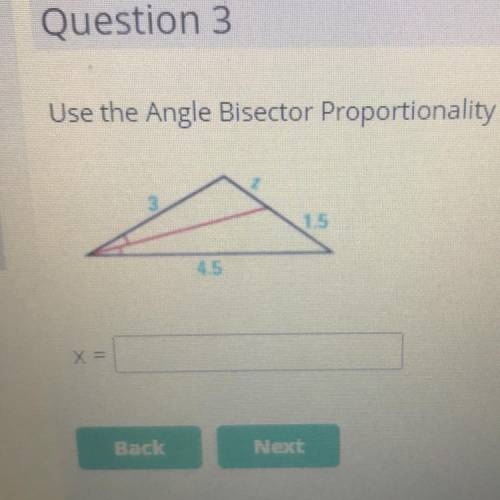Use the Angle Bisector Proportionality Theorem to find the value of the missing variable.

15
X
Ba