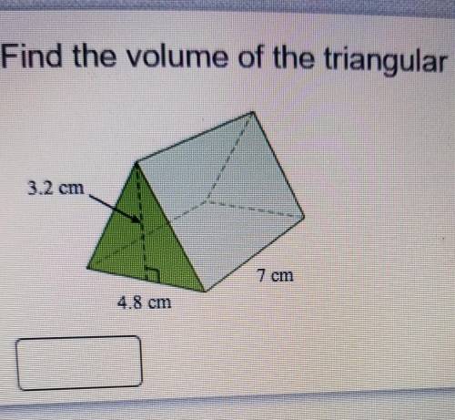 Find the volume of the triangular prism. 32 cm 7 cm 4.8 cm​