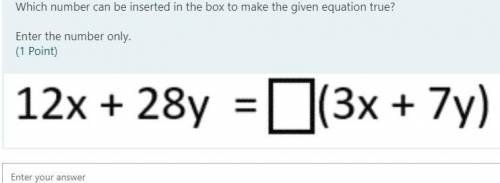 Which number can be inserted in the box to make the given equation true?

Enter the number only.