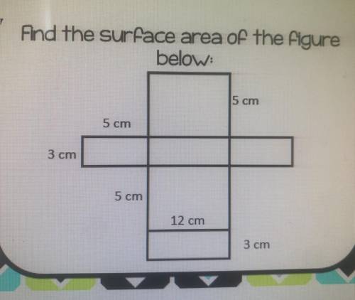 Find the surface area of the figure

a. 159 sq. cm
b. 88 sq. cm
c. 222 sq. cm
d. 184 sq. cm