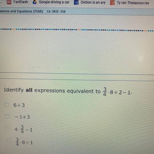 Identify all expressions equivalent to 3/4 x 8 / 2 - 1