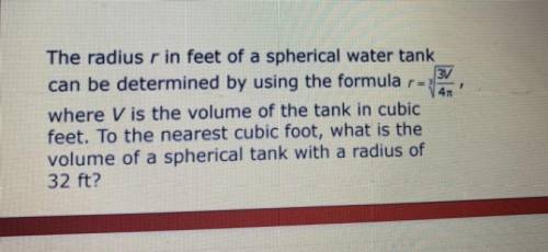 The radius r in feet of a spherical water tank can be determined by using the formula