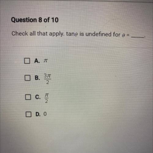 Check all that apply. tan theta is undefined for theta=