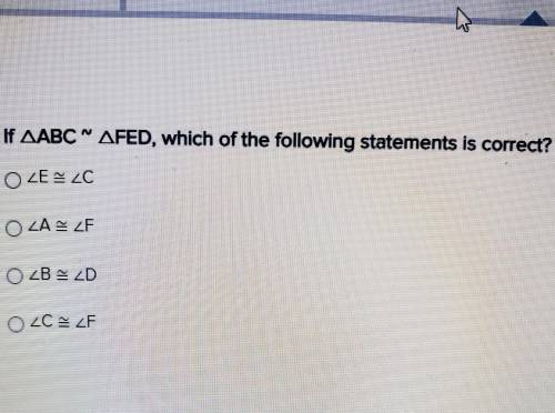 If AABC^ AFED, which of the following statements is correct? ​