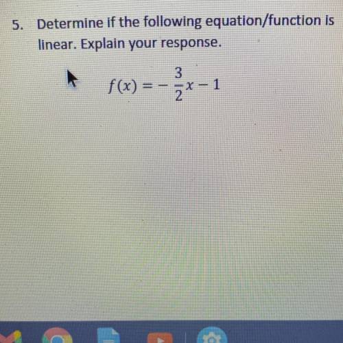 I need to determine if the following equation/función is linear ?