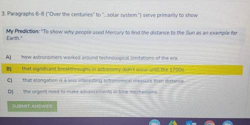 3. Paragraphs 6-8 (Over the centuries to ...solar system.) serve primarily to show​