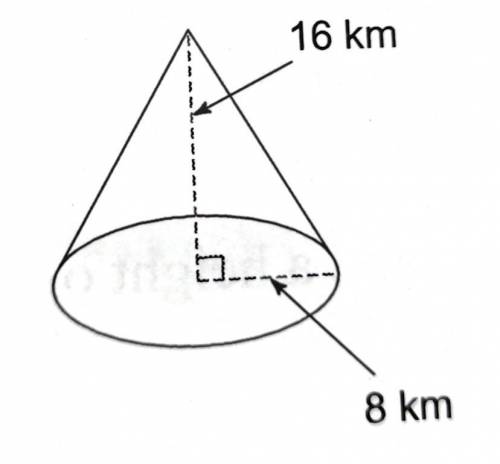 Find the volume of the cone

A) 1276.1 km3
B) 1072.3 km3
C) 1123 km3
D) 561.5 km3