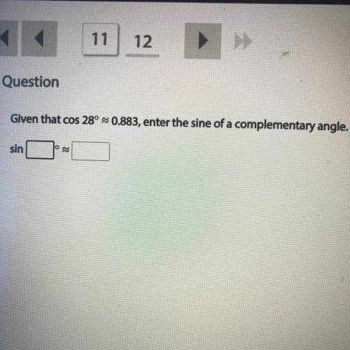 Given that cos 28° 0.883, enter the sine of a complementary angle.