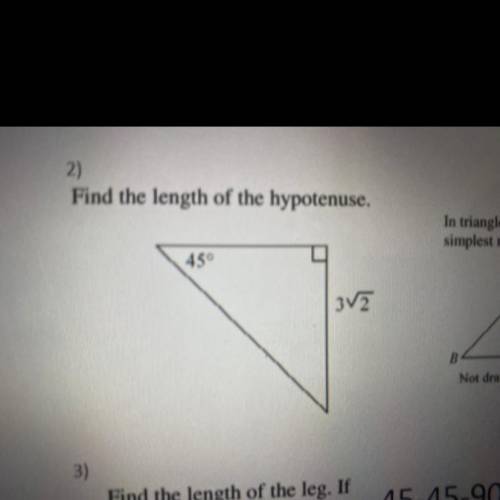 Find the length of the hypotenuse.
45°
3V2
3)