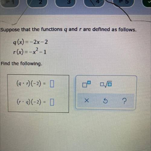 Suppose that the functions q and r are defined as follows.

9(x) = -2x-2
r(x) = -x ² -
Find the fo
