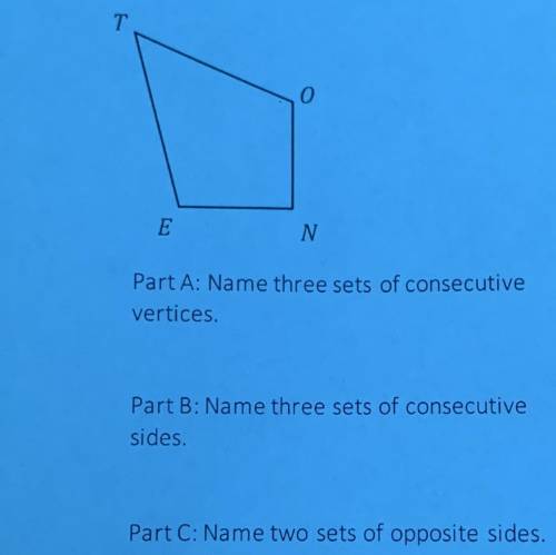 Part A Name three sets of consecutive

vertices
Part B: Name three sets of consecutive
sides
Part