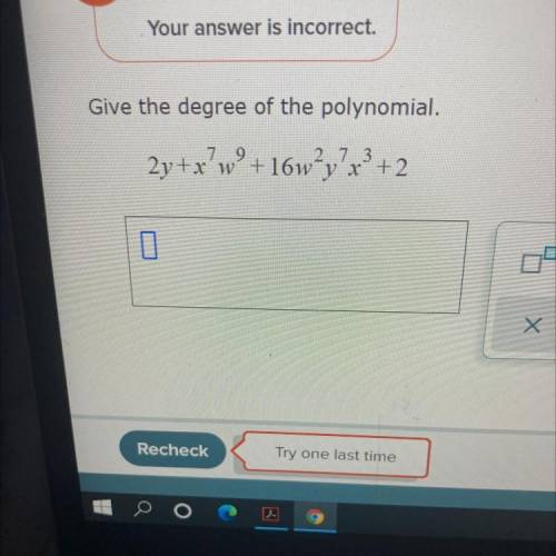 Give the degree of the polynomial.
2y+x°w° +16w?y?x? +2
х
