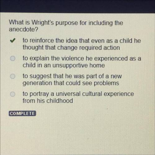 What is Wright's purpose for including the

anecdote?
A. to reinforce the idea that even as a chil