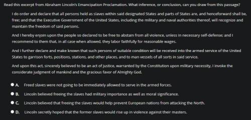Read this excerpt from Abraham Lincoln’s Emancipation Proclamation. What inference, or conclusion,