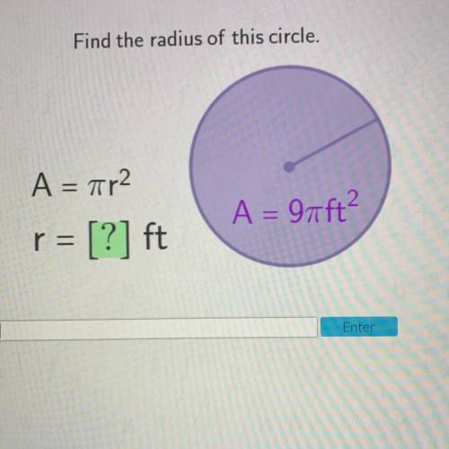Find the radius of this circle.
A = 7r2
r = [?] ft
A = 97ft2