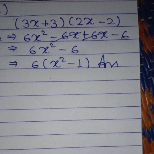 (3x + 3) (2x − 2)
Please help me