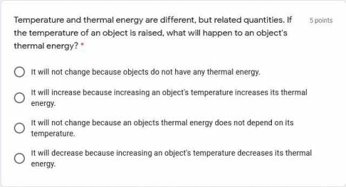 Temperature and thermal energy are different, but related quantities. If the temperature of an obje