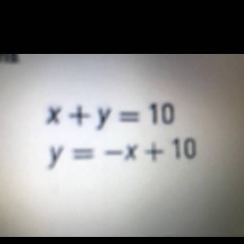 X+y=10
Y=-x+10 
Find the slope and y intercept