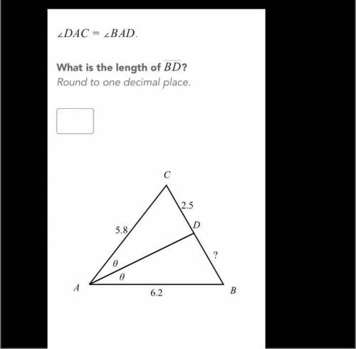 angle DAC= angle BAD . What is the length of overline BD ? Round to one decimal place. C 2.5 5.8 D