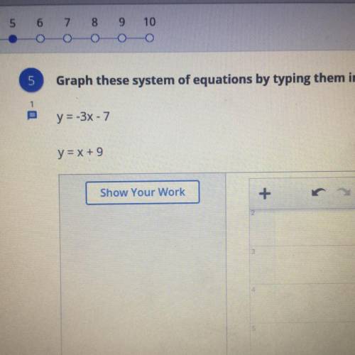 Graph these systems of equations y=-3x-7 y=x+9