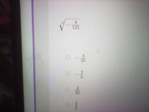 3√-8/125 Evaluate 3 square root negative 8/125