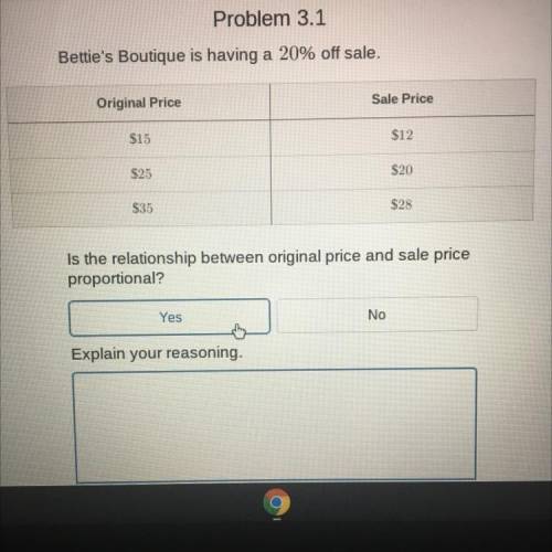 Problem 3.1

Bettie's Boutique is having a 20% off sale.
Original Price
Sale Price
$15
$12
$25
$20