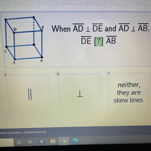 E

D
7
When AD 1 DE and AD AB
DE [?] AB
С
B
A
A
С
B
1
neither,
they are
skew lines