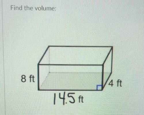 Find the volume: 8 ft 4 ft 14.5 fthelp pls-?​